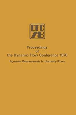 Proceedings of the Dynamic Flow Conference 1978 on Dynamic Measurements in Unsteady Flows (Paperback)