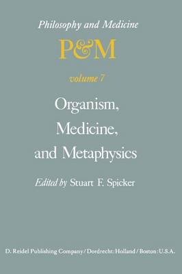Organism, Medicine, and Metaphysics: Essays in Honor of Hans Jonas on his 75th Birthday, May 10, 1978 - Philosophy and Medicine 7 (Paperback)