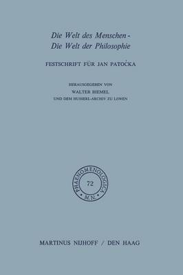 Die Welt Des Menschen-Die Welt Der Philosophie: Festschrift F r Jan Pato?ka - Phaenomenologica 72 (Paperback)