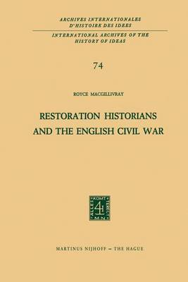 Restoration Historians and the English Civil War - International Archives of the History of Ideas / Archives Internationales d'Histoire des Idees 74 (Paperback)