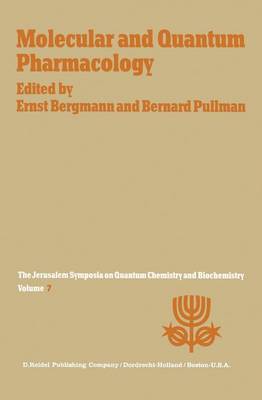 Molecular and Quantum Pharmacology: Proceedings of the Seventh Jerusalem Symposium on Quantum Chemistry and Biochemistry Held in Jerusalem, March 31st-April 4th, 1974 - Jerusalem Symposia 7 (Paperback)