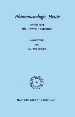 Phanomenologie Heute: Festschrift fur Ludwig Landgrebe - Phaenomenologica 51 (Paperback)