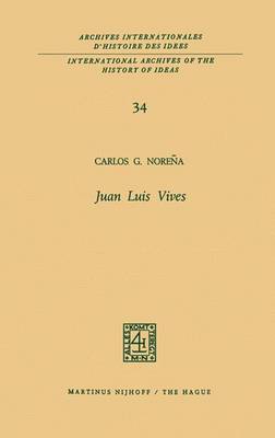 Juan Luis Vives - International Archives of the History of Ideas / Archives Internationales d'Histoire des Idees 34 (Paperback)
