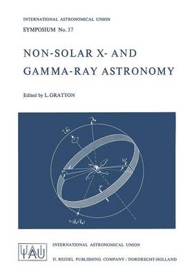 Non-Solar X- and Gamma-Ray Astronomy - International Astronomical Union Symposia 37 (Paperback)