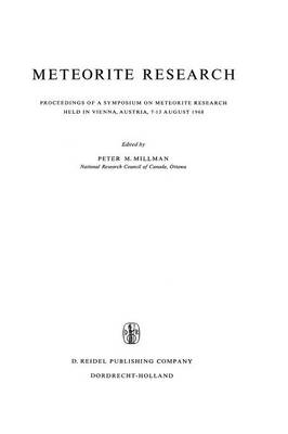 Meteorite Research: Proceedings of a Symposium on Meteorite Research Held in Vienna, Austria, 7-13 August 1968 - Astrophysics and Space Science Library 12 (Paperback)