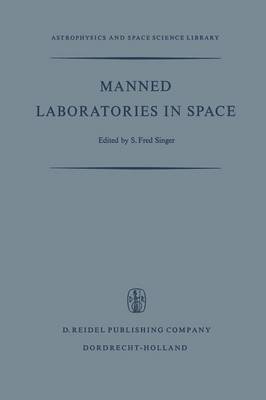 Manned Laboratories in Space: Second International Orbital laboratory Symposium - Astrophysics and Space Science Library 16 (Paperback)