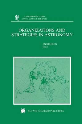 Organizations and Strategies in Astronomy - Astrophysics and Space Science Library 256 (Paperback)