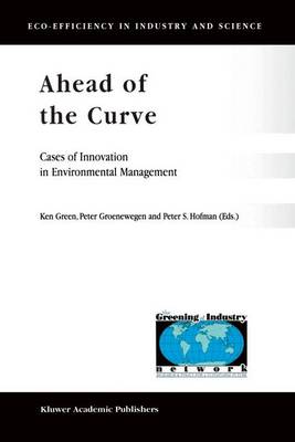 Ahead of the Curve: Cases of Innovation in Environmental Management - Eco-Efficiency in Industry and Science 6 (Paperback)