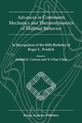 Advances in Continuum Mechanics and Thermodynamics of Material Behavior: In Recognition of the 60th Birthday of Roger L. Fosdick (Paperback)