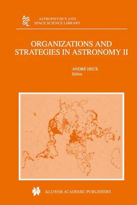 Organizations and Strategies in Astronomy: Volume II - Astrophysics and Space Science Library 266 (Paperback)
