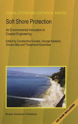 Soft Shore Protection: An Environmental Innovation in Coastal Engineering - Coastal Systems and Continental Margins 7 (Paperback)