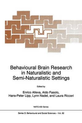 Behavioural Brain Research in Naturalistic and Semi-Naturalistic Settings - Nato Science Series D: 82 (Paperback)