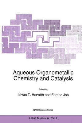 Aqueous Organometallic Chemistry and Catalysis - Nato Science Partnership Subseries: 3 5 (Paperback)