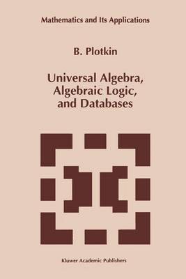 Universal Algebra, Algebraic Logic, and Databases - Mathematics and Its Applications 272 (Paperback)