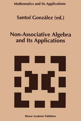 Non-Associative Algebra and Its Applications - Mathematics and Its Applications 303 (Paperback)