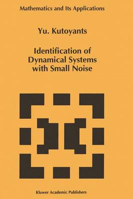 Identification of Dynamical Systems with Small Noise - Mathematics and Its Applications 300 (Paperback)