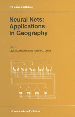 Neural Nets: Applications in Geography - GeoJournal Library 29 (Paperback)