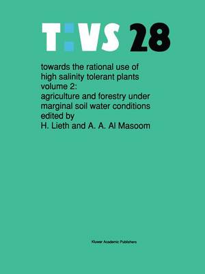 Towards the rational use of high salinity tolerant plants: Vol 2: Agriculture and forestry under marginal soil water conditions - Tasks for Vegetation Science 28 (Paperback)