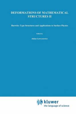 Deformations of Mathematical Structures II: Hurwitz-Type Structures and Applications to Surface Physics. Selected Papers from the Seminar on Deformations, Lodz-Malinka, 1988/92 (Paperback)