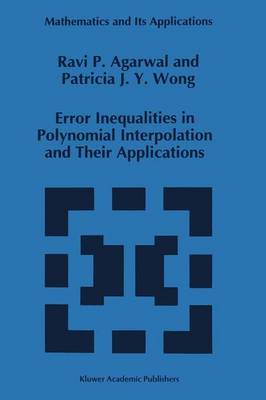 Error Inequalities in Polynomial Interpolation and Their Applications - Mathematics and Its Applications 262 (Paperback)