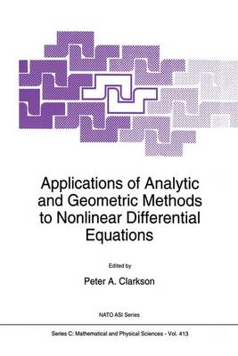 Applications of Analytic and Geometric Methods to Nonlinear Differential Equations - NATO Science Series C 413 (Paperback)