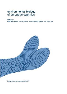 Environmental biology of European cyprinids: Papers from the workshop on `The Environmental Biology of Cyprinids' held at the University of Salzburg, Austria, in September 1989 - Developments in Environmental Biology of Fishes 13 (Paperback)