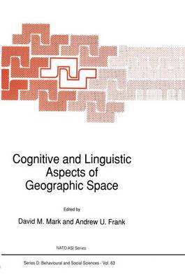 Cognitive and Linguistic Aspects of Geographic Space - Nato Science Series D: 63 (Paperback)