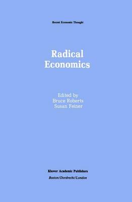 Radical Economics - Recent Economic Thought 25 (Paperback)