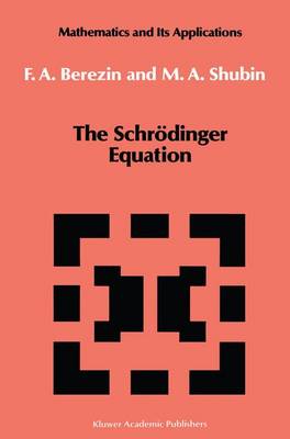 The Schroedinger Equation - Mathematics and its Applications 66 (Paperback)