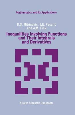 Inequalities Involving Functions and Their Integrals and Derivatives - Mathematics and its Applications 53 (Paperback)