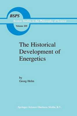 The Historical Development of Energetics - Boston Studies in the Philosophy and History of Science 209 (Paperback)
