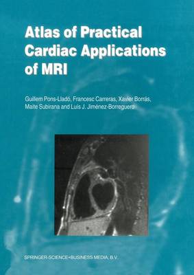 Atlas of Practical Cardiac Applications of MRI - Developments in Cardiovascular Medicine 215 (Paperback)