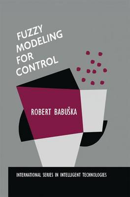 Fuzzy Modeling for Control - International Series in Intelligent Technologies 12 (Paperback)