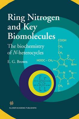 Ring Nitrogen and Key Biomolecules: The Biochemistry of N-Heterocycles (Paperback)
