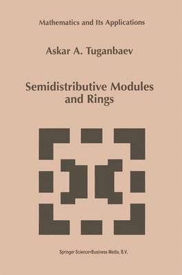 Semidistributive Modules and Rings - Mathematics and Its Applications 449 (Paperback)