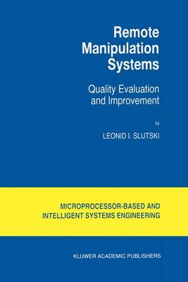 Remote Manipulation Systems: Quality Evaluation and Improvement - Intelligent Systems, Control and Automation: Science and Engineering 17 (Paperback)