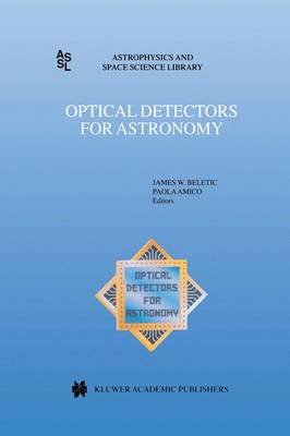 Optical Detectors for Astronomy: Proceedings of an ESO CCD Workshop held in Garching, Germany, October 8-10, 1996 - Astrophysics and Space Science Library 228 (Paperback)