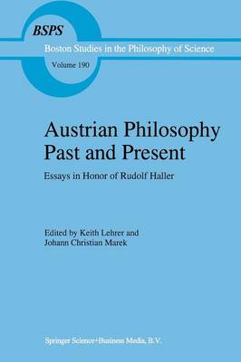 Austrian Philosophy Past and Present: Essays in Honor of Rudolf Haller - Boston Studies in the Philosophy and History of Science 190 (Paperback)