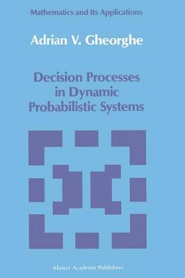 Decision Processes in Dynamic Probabilistic Systems - Mathematics and its Applications 42 (Paperback)