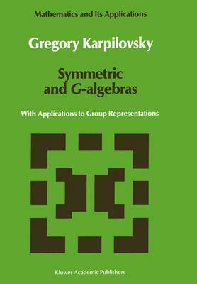Symmetric and G-algebras: With Applications to Group Representations - Mathematics and Its Applications 60 (Paperback)