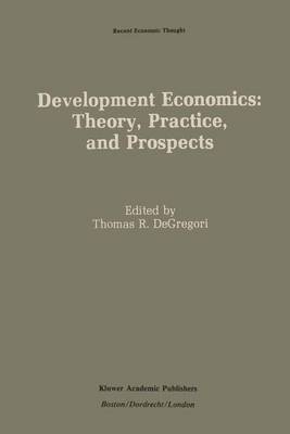 Development Economics: Theory, Practice, and Prospects - Recent Economic Thought 16 (Paperback)