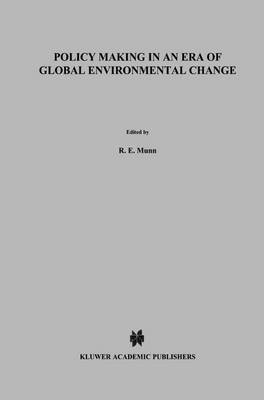 Policy Making in an Era of Global Environmental Change - Environment & Policy 6 (Paperback)