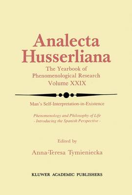 Man's Self-Interpretation-in-Existence: Phenomenology and Philosophy of Life Introducing the Spanish Perspective - Analecta Husserliana 29 (Paperback)