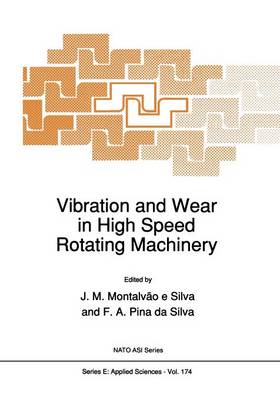 Vibration and Wear in High Speed Rotating Machinery - Nato Science Series E: 174 (Paperback)