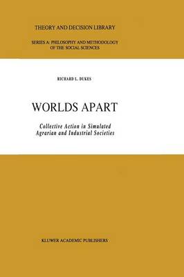Worlds Apart: Collective Action in Simulated Agrarian and Industrial Societies - Theory and Decision Library A: 14 (Paperback)