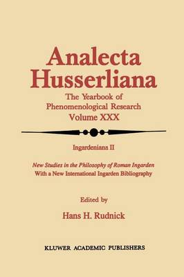 Ingardeniana II: New Studies in the Philosophy of Roman Ingarden With a New International Ingarden Bibliography - Analecta Husserliana 30 (Paperback)