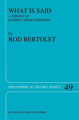 What is Said: A Theory of Indirect Speech Reports - Philosophical Studies Series 49 (Paperback)