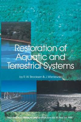 Restoration of Aquatic and Terrestrial Systems: Proceedings of a Special Water Quality Session Dealing with the Restoration of Acidified Waters in conjunction with the Annual Meeting of the North American Fisheries Society held in Toronto, Ontario, Canada, 12-15 September 1988 (Paperback)