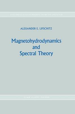 Magnetohydrodynamics and Spectral Theory - Developments in Electromagnetic Theory and Applications 4 (Paperback)