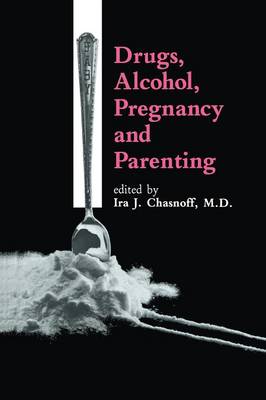 Drugs, Alcohol, Pregnancy and Parenting (Paperback)